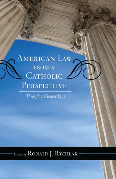 Ronald J. Rychlak - American Law from a Catholic Perspective, Inbunden