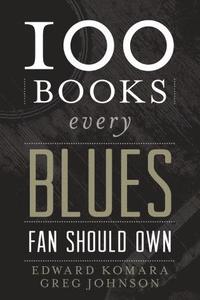 bokomslag 100 Books Every Blues Fan Should Own