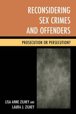 Lisa Anne Zilney, Laura J. Zilney - Reconsidering Sex Crimes and Offenders, Häftad