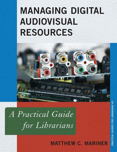 Matthew C. Mariner - Managing Digital Audiovisual Resources, Häftad