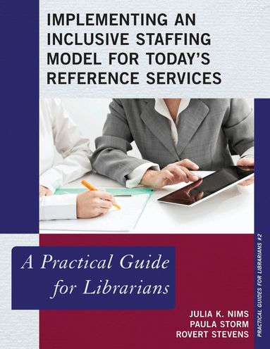 Julia K. Nims, Paula Storm, Robert Stevens - Implementing an Inclusive Staffing Model for Today's Reference Services, Häftad