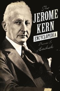 bokomslag The Jerome Kern Encyclopedia