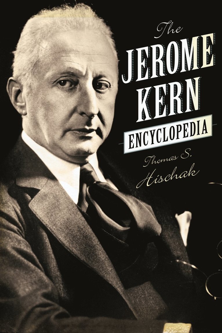 Thomas S. Hischak - Jerome Kern Encyclopedia, Inbunden