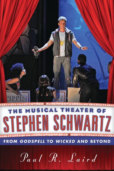 Paul R. Laird - Musical Theater of Stephen Schwartz, Inbunden