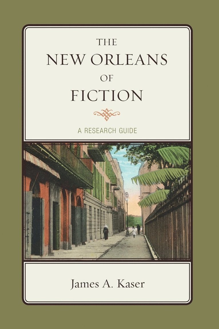 James A. Kaser - New Orleans of Fiction, Inbunden