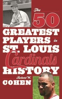 bokomslag 50 Greatest Players in St. Louis Cardinals History