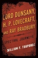 bokomslag Lord Dunsany, H.P. Lovecraft, and Ray Bradbury