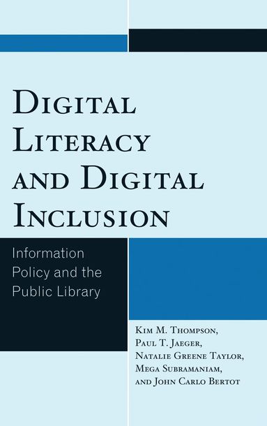 Kim M. Thompson, Paul T. Jaeger, Natalie Greene Taylor, Mega Subramaniam, John Carlo Bertot - Digital Literacy and Digital Inclusion, Inbunden