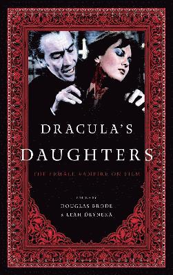 Douglas Brode, Leah Deyneka - Dracula's Daughters, Inbunden