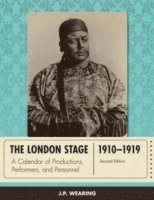 J. P. Wearing - London Stage 1910-1919, Inbunden