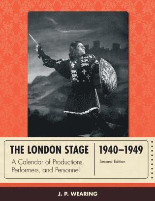 J. P. Wearing - London Stage 1940-1949, Inbunden