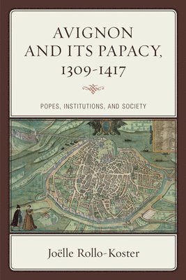 Avignon and Its Papacy, 1309–1417