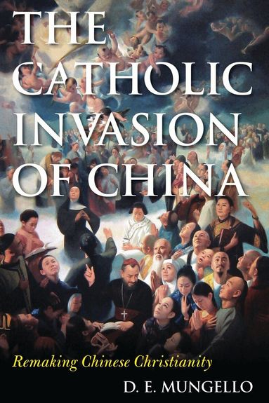 D. E. Mungello - Catholic Invasion of China, Häftad