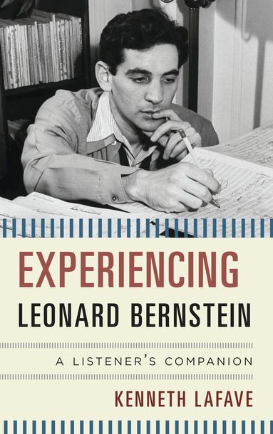 Kenneth LaFave - Experiencing Leonard Bernstein, Häftad