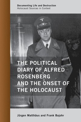 The Political Diary of Alfred Rosenberg and the Onset of the Holocaust 1