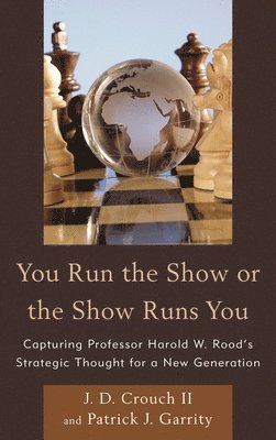J.D. Crouch II, Patrick J. Garrity, Dr. J.D. Crouch II, J. D. Crouch II - You Run the Show or the Show Runs You, Häftad