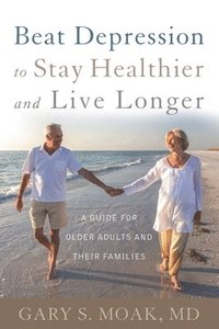 bokomslag Beat Depression to Stay Healthier and Live Longer