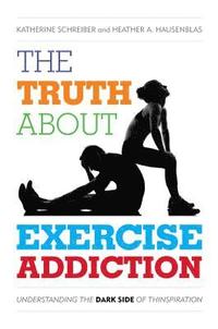 bokomslag The Truth About Exercise Addiction