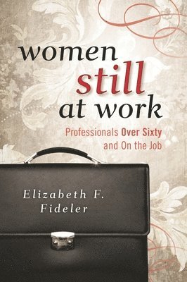 Elizabeth  F. Fideler, Elizabeth F. Fideler, Elizabeth F Fideler - Women Still at Work, Häftad