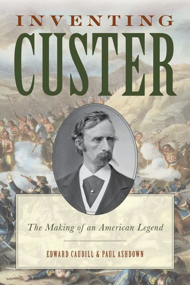 Edward Caudill, Paul Ashdown - Inventing Custer, Häftad
