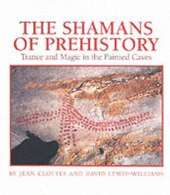Jean Clottes, David Lewis-Williams - Shamans of Prehistory, Inbunden
