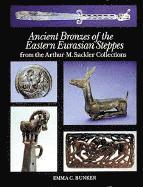 Emma C. Bunker, Emma C Bunker - Ancient Bronzes of the Eastern Eurasian Steppes, Inbunden