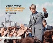 bokomslag A Time it Was: Bobby Kennedy in the Sixties