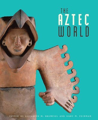 Elizabeth M. Brumfiel, Gary M. Feinman, Elizabeth Brumfiel, Gary Feinman - The Aztec World, Inbunden
