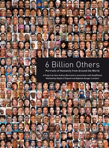 Yann Arthus-Bertrand - 6 Billion Others, Häftad