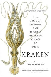 bokomslag Kraken: The Curious, Exciting, and Slightly Disturbing Science of Squid