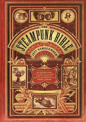 Vandermeer, J: Steampunk Bible