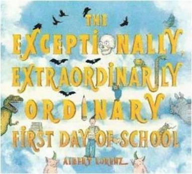 bokomslag The Exceptionally, Extraordinarily Ordinary First Day of School