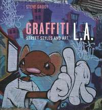 bokomslag Graffiti L.A.: Street Styles and Art