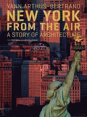Yann Arthus-Bertrand, John Tauranac - New York from the Air, Inbunden