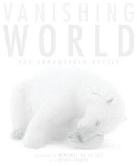 bokomslag Vanishing World: The Endangered Arctic