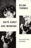 Dylan Thomas - Quite Early One Morning: Stories, Häftad
