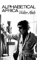 Walter Abish - Alphabetical Africa, Häftad