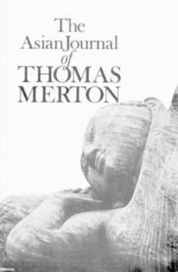 bokomslag The Asian Journal of Thomas Merton
