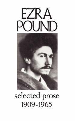 Ezra Pound - Selected Prose 1909-1956, Häftad