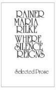 Rainer Rilke, Rainer Maria Rilke - Where Silence Reigns, Häftad
