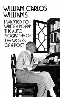William Carlos Williams - I Wanted to Write a Poem, Häftad