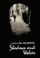 William Herrick - Shadows and Wolves: Novel, Inbunden