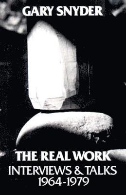 The Real Work: Interviews and Talks, 1964-79