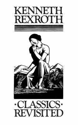 Kenneth Rexroth - Classics Revisited, Häftad