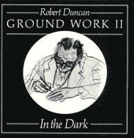 Robert Duncan - Ground Work II, Inbunden