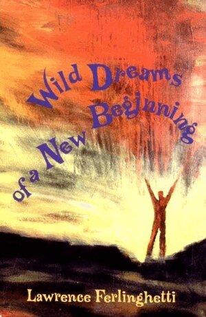 Lawrence Ferlinghetti - Wild Dreams of a New Beginning, Häftad
