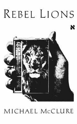 Michael McClure - Rebel Lions, Häftad
