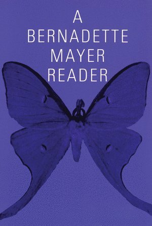 Bernadette Mayer Reader