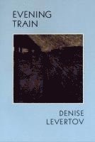 Denise Levertov - Evening Train, Häftad