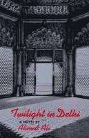 Ahmed Ali - Twilight in Delhi, Häftad
